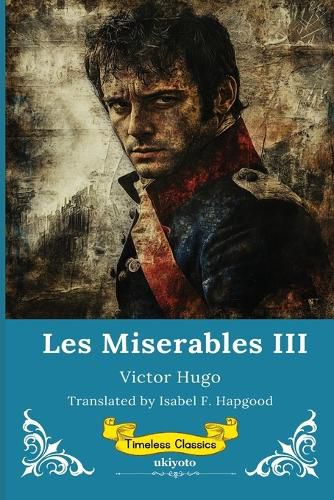 Cover image for Les Miserables Volume III Timeless Classics