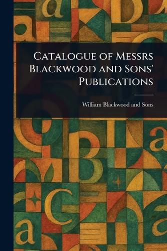 Cover image for Catalogue of Messrs Blackwood and Sons' Publications