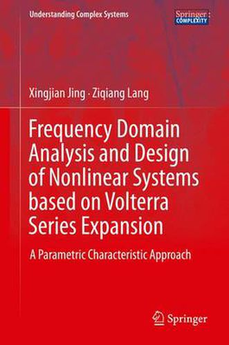 Cover image for Frequency Domain Analysis and Design of Nonlinear Systems based on Volterra Series Expansion: A Parametric Characteristic Approach