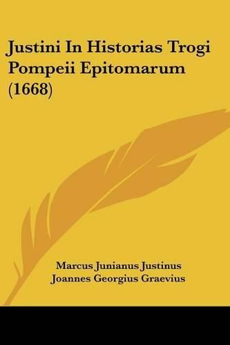 Justini in Historias Trogi Pompeii Epitomarum (1668)