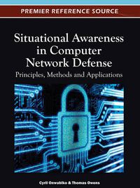 Cover image for Situational Awareness in Computer Network Defense: Principles, Methods and Applications