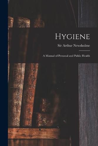 Cover image for Hygiene [electronic Resource]: a Manual of Personal and Public Health