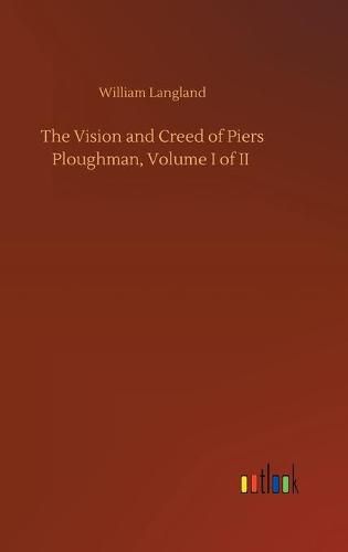 Cover image for The Vision and Creed of Piers Ploughman, Volume I of II