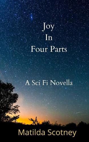 Cover image for Joy In Four Parts: A Sci Fi Novella