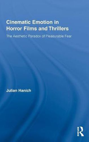 Cover image for Cinematic Emotion in Horror Films and Thrillers: The Aesthetic Paradox of Pleasurable Fear