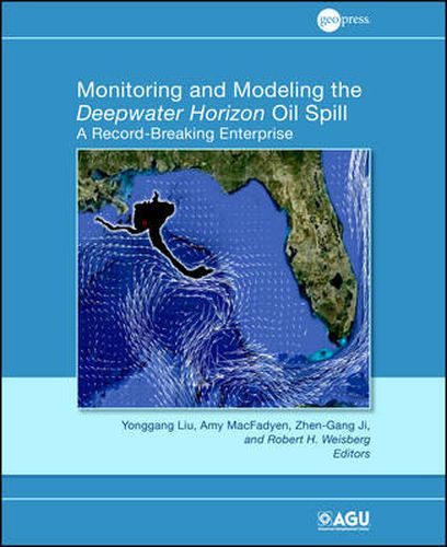 Cover image for Monitoring and Modeling the Deepwater Horizon Oil Spill - A Record Breaking Enterprise, Geophysical Monograph 195