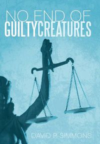 Cover image for No End of Guilty Creatures