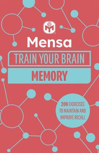Cover image for Mensa Train Your Brain - Memory: 200 puzzles to unlock your mental potential