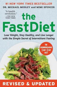 Cover image for The Fastdiet - Revised & Updated: Lose Weight, Stay Healthy, and Live Longer with the Simple Secret of Intermittent Fasting