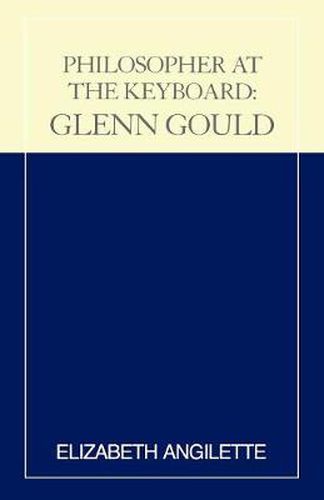 Cover image for Philosopher at the Keyboard: Glenn Gould