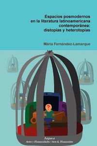 Cover image for Espacios posmodernos en la literatura latinoamericana contemporanea: distop'as y heterotop'as