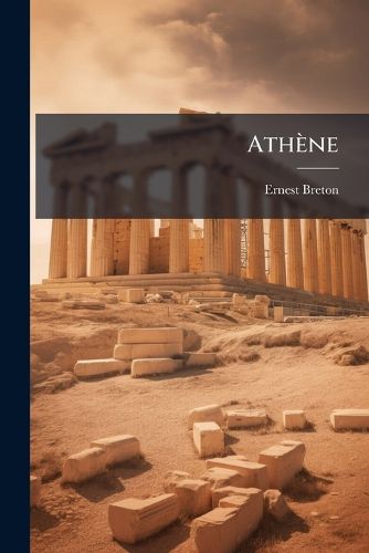 Cover image for Ath Ne: de Rite Et Dessin E Suivi D'Un Voyage Dans Le P Lupereic