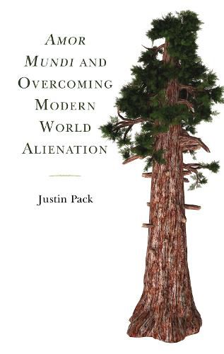 Cover image for Amor Mundi and Overcoming Modern World Alienation