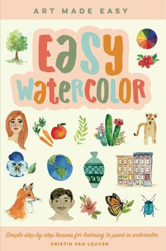 Cover image for Easy Watercolor: Simple step-by-step lessons for learning to paint in watercolor