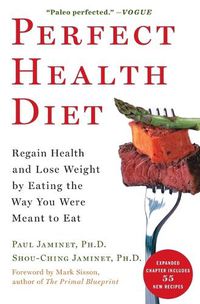 Cover image for Perfect Health Diet: Regain Health and Lose Weight by Eating the Way You Were Meant to Eat