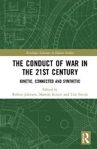 Cover image for The Conduct of War in the 21st Century: Kinetic, Connected and Synthetic