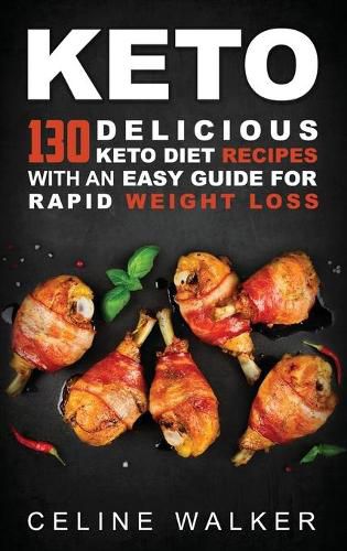 Cover image for Keto: 130 Delicious Keto Diet Recipes with an Easy Guide for Rapid Weight Loss