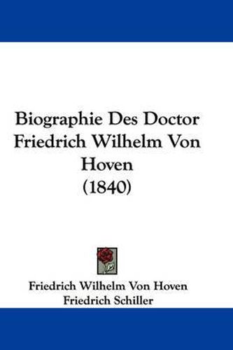 Cover image for Biographie Des Doctor Friedrich Wilhelm Von Hoven (1840)