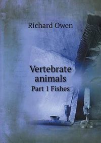 Cover image for Vertebrate animals Part 1 Fishes