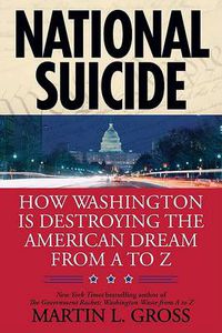 Cover image for National Suicide: How Washington Is Destroying the American Dream from A to Z