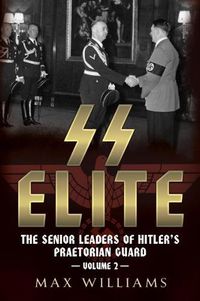 Cover image for SS Elite - The Senior Leaders of Hitler's Praetorian Guard