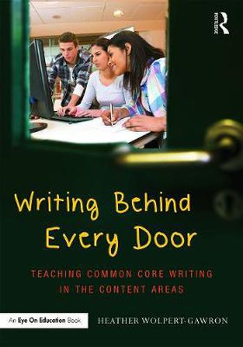 Writing Behind Every Door: Teaching Common Core Writing in the Content Areas