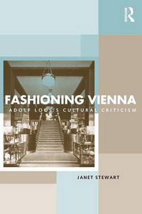 Cover image for Fashioning Vienna: Adolf Loos's Cultural Criticism