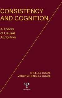 Cover image for Consistency and Cognition: A Theory of Causal Attribution