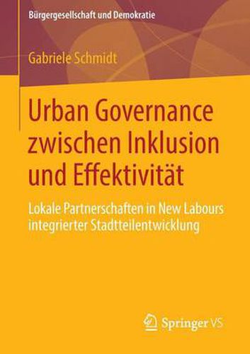 Cover image for Urban Governance Zwischen Inklusion Und Effektivitat: Lokale Partnerschaften in New Labours Integrierter Stadtteilentwicklung