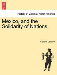 Cover image for Mexico, and the Solidarity of Nations.