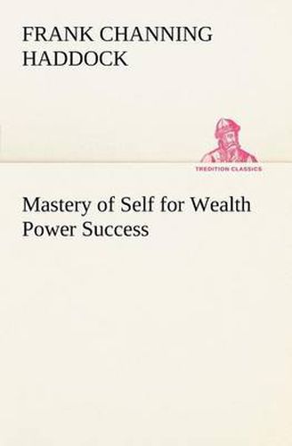Cover image for Mastery of Self for Wealth Power Success