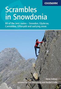 Cover image for Scrambles in Snowdonia: 80 of the best routes - Snowdon, Glyders, Carneddau, Eifionydd and outlying areas