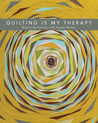 Cover image for Quilting is My Therapy: Behind the Stitches with Angela Walters