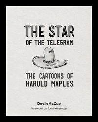 Cover image for The Star of the Telegram: The Cartoons of Harold Maples