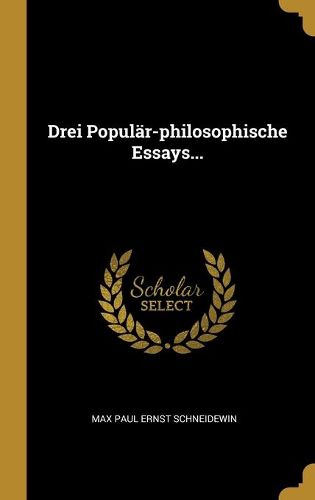 Drei Populaer-philosophische Essays...