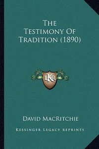 Cover image for The Testimony of Tradition (1890)