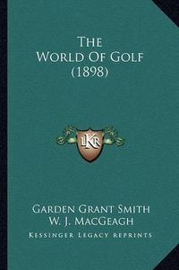 Cover image for The World of Golf (1898)