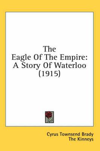 The Eagle of the Empire: A Story of Waterloo (1915)