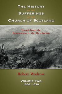 Cover image for The History of the Sufferings of the Church of Scotland: Volume Two