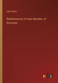 Cover image for Reminiscences of Isaac Marsden, of Doncaster