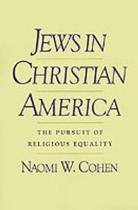 Cover image for Jews in Christian America: The Pursuit of Religious Equality