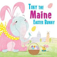 Cover image for Tiny the Maine Easter Bunny