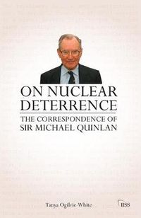 Cover image for On Nuclear Deterrence: The Correspondence of Sir Michael Quinlan