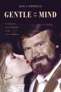 Cover image for Gentle on My Mind: In Sickness and in Health with Glen Campbell