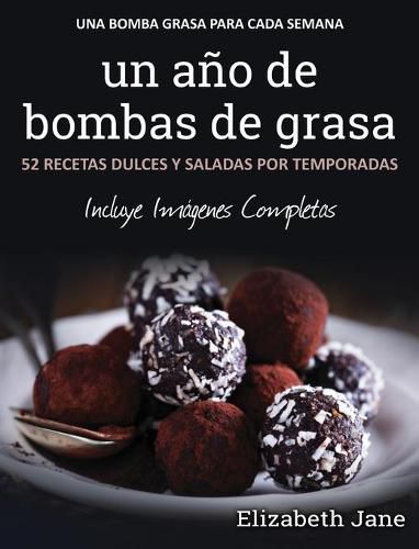 Cover image for un ano de bombas de grasa: 52 recetas dulces y saladas por temporadas