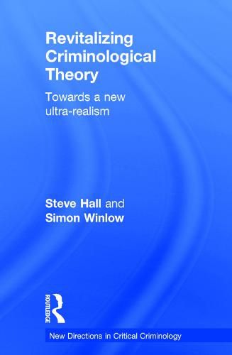 Cover image for Revitalizing Criminological Theory:: Towards a new Ultra-Realism