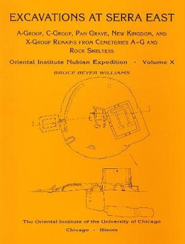 Excavations at Serra East, Parts 1-5: A-Group, C-Group, Pan Grave, New Kingdom, and X-Group Remains from Cemeteries A-G and Rock Shelters