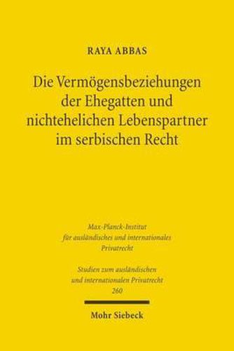 Cover image for Die Vermoegensbeziehungen der Ehegatten und nichtehelichen Lebenspartner im serbischen Recht: Eine Untersuchung des Sach- und Kollisionsrechts unter Berucksichtigung der Staatensukzession im IPR