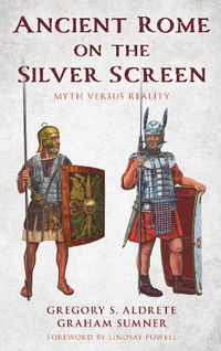 Cover image for Ancient Rome on the Silver Screen: Myth versus Reality