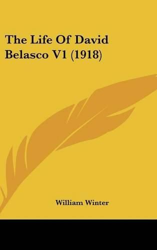 Cover image for The Life of David Belasco V1 (1918)